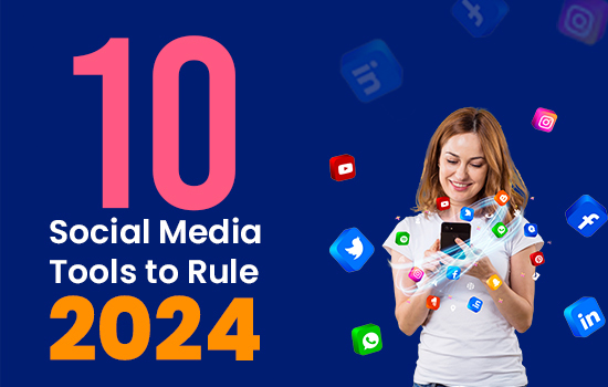 10 Social Media Tools to Rule 2024