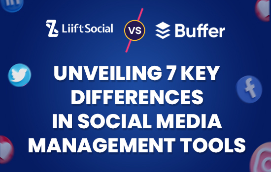 LiiftSocial vs. Buffer: Unveiling 7 Key Differences in Social Media Management Tools
