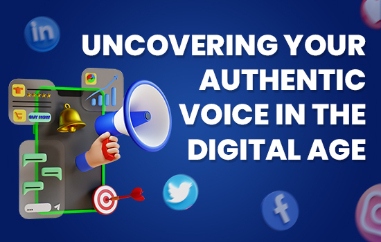 Uncovering Your Authentic Voice in the Digital Age