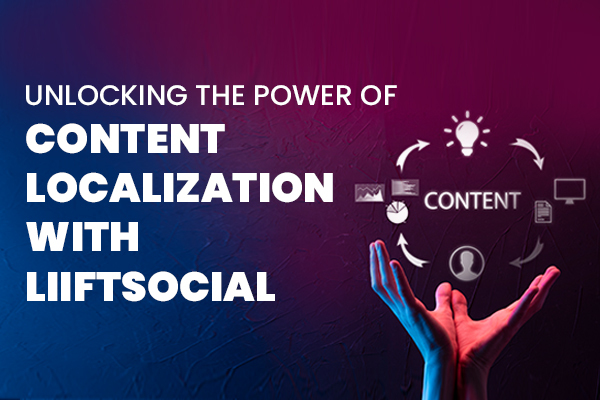 How Content Localization Boosts Your Social Media Marketing Strategy