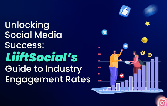 Decoding Industry Engagement Rates: LiiftSocial's Impact on Social Media Succes