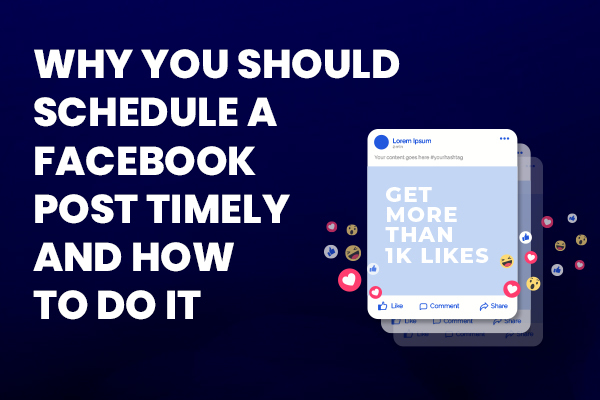 Why You Should Schedule a Facebook Post Timely and How to Do It?